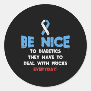 Diabetes Awareness Be Nice To Diabetic Fighter Classic Round Sticker