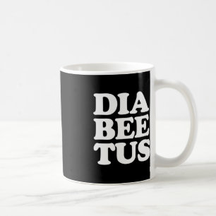 Diabetes Awareness Fun Diabeetus  Coffee Mug