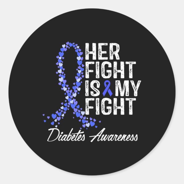 Diabetes Awareness Her Fight Is My Fight  Classic Round Sticker (Front)
