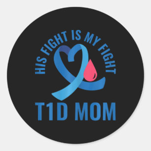 Diabetes Awareness His Fight Is My Fight T1d Mom  Classic Round Sticker