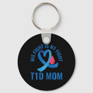 Diabetes Awareness His Fight Is My Fight T1D Mom  Keychain
