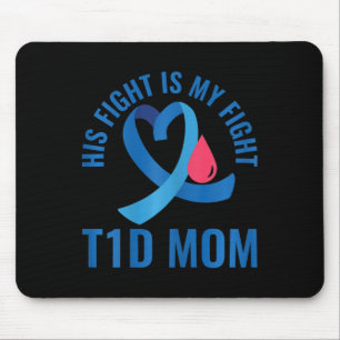 Diabetes Awareness His Fight Is My Fight T1d Mom  Mouse Pad