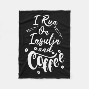 Diabetes Awareness I Run On Insulin And Coffee Fleece Blanket