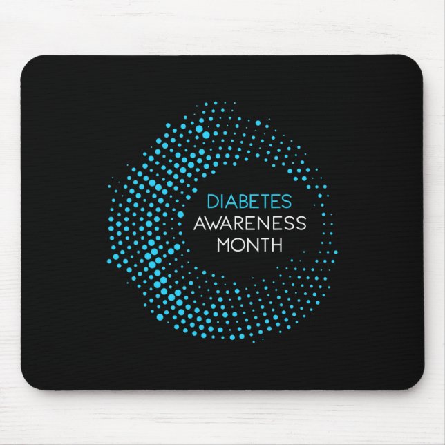 Diabetes Awareness Month For T1 and T2 Diabetics  Mouse Pad (Front)