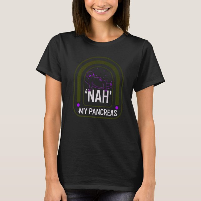Diabetes Awareness Month T1d Warrior Nah My Pancre T-Shirt (Front)