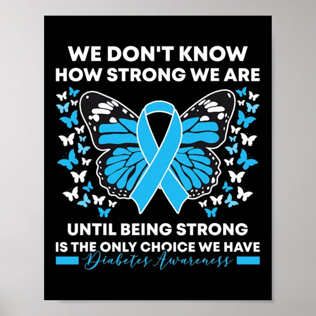 Diabetes Awareness Month We Don't Know How Strong  Poster (Front)