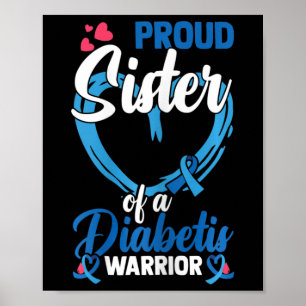 Diabetes Awareness Proud Sister Of A Diabetis Warr Poster