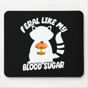 Diabetes Awareness Quote Racoon Feral Like My Bloo Mouse Pad