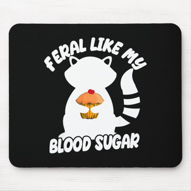 Diabetes Awareness Quote Racoon Feral Like My Bloo Mouse Pad (Front)