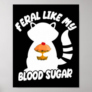 Diabetes Awareness Quote Racoon Feral Like My Bloo Poster