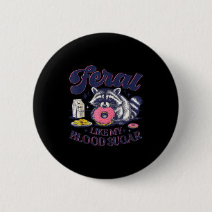 Diabetes Awareness Racoon Feral Like My Blood Suga 2 Inch Round Button