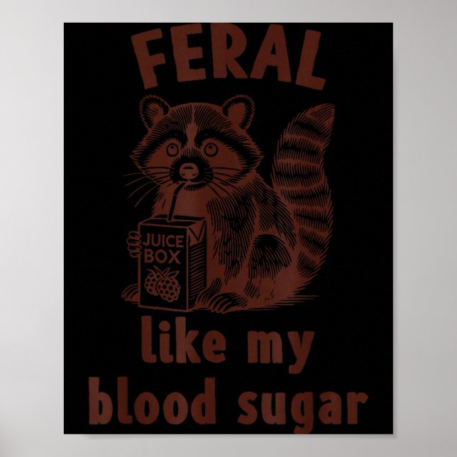 Diabetes Awareness Racoon Feral Like My Blood Suga Poster (Front)