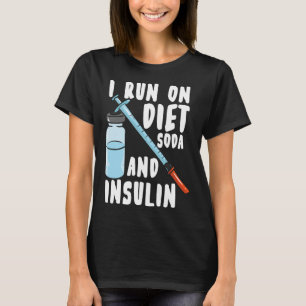 Diabetes Diet Soda And Insulin Diabetic  T-Shirt