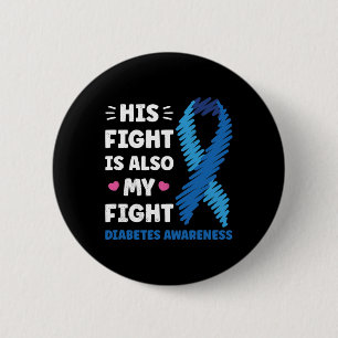 Diabetes His Fight Is My Fight Awareness  2 Inch Round Button