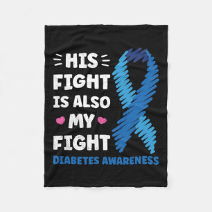 Diabetes His Fight Is My Fight Awareness  Fleece Blanket