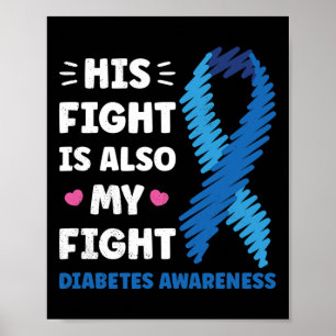 Diabetes His Fight Is My Fight Awareness  Poster