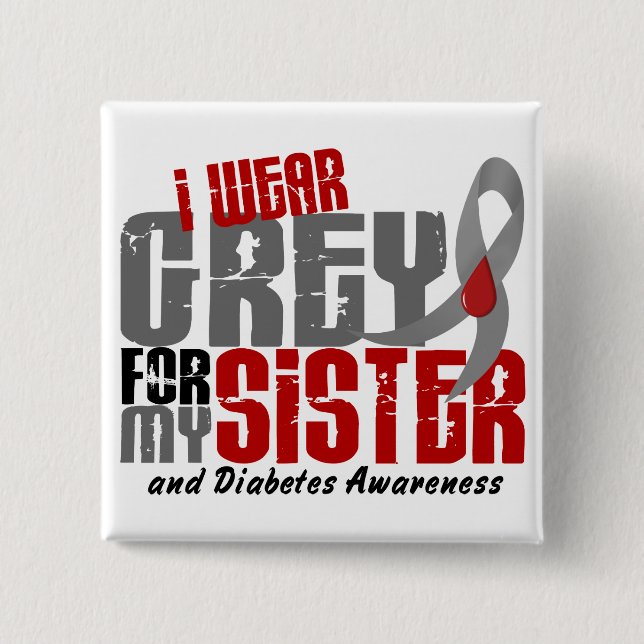 Diabetes I WEAR GREY FOR MY SISTER 6.2 2 Inch Square Button (Front)