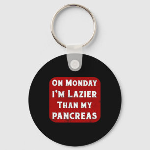Diabetes Monday I'm Lazier Than My Pancreas Insuli Keychain