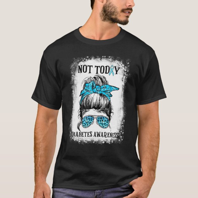 Diabetes Warrior Awareness Not Today Diabetes Awar T-Shirt (Front)