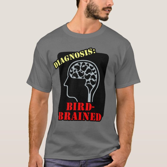 Diagnosis: Bird-Brained T-Shirt (Front)