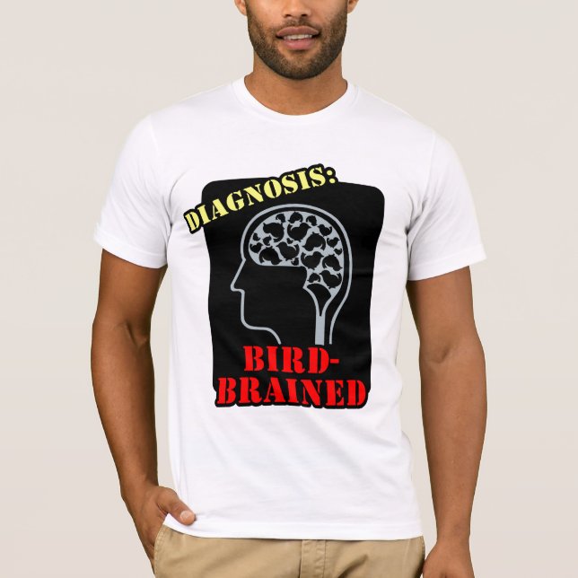 Diagnosis: Bird-Brained T-Shirt (Front)