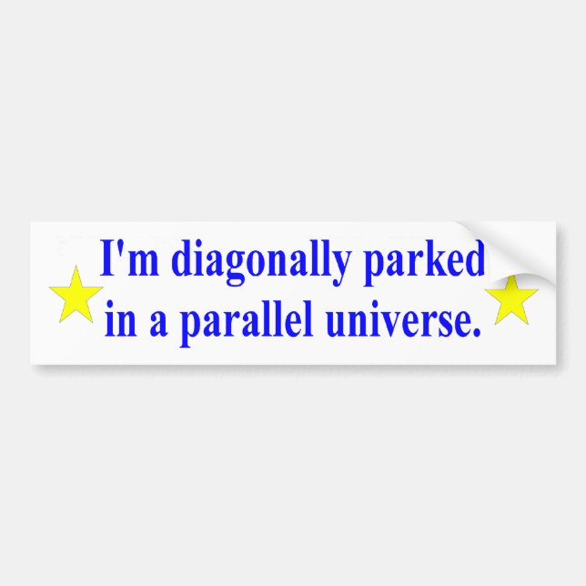"Diagonally Parked" bumper sticker (Front)