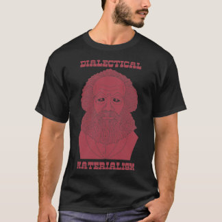 Dialectical Materialism Marx T-Shirt