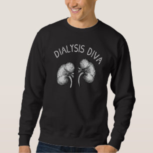Dialysis Diva Kidney Technician Dialysis Nurse App Sweatshirt