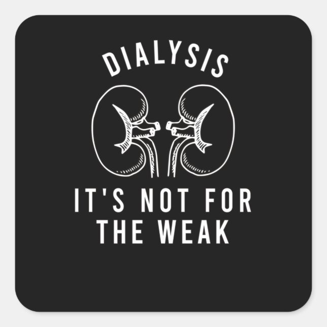 Dialysis for Dialysis Patient Dialysis Technician Square Sticker (Front)