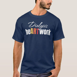 Dialysis HeART Work Dialysis Nurse Nephrology T-Shirt