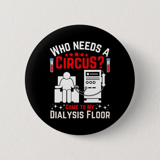 Dialysis Machine Technician Nephrologist Tech Uni- 2 Inch Round Button (Front)