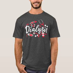 Dialysis Nephrology Nurse Dialysis Nurse T-Shirt