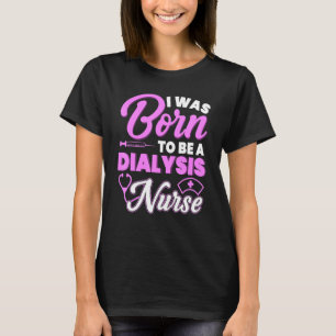 Dialysis Nurse Accessoires Nephrology Nursing T-Shirt
