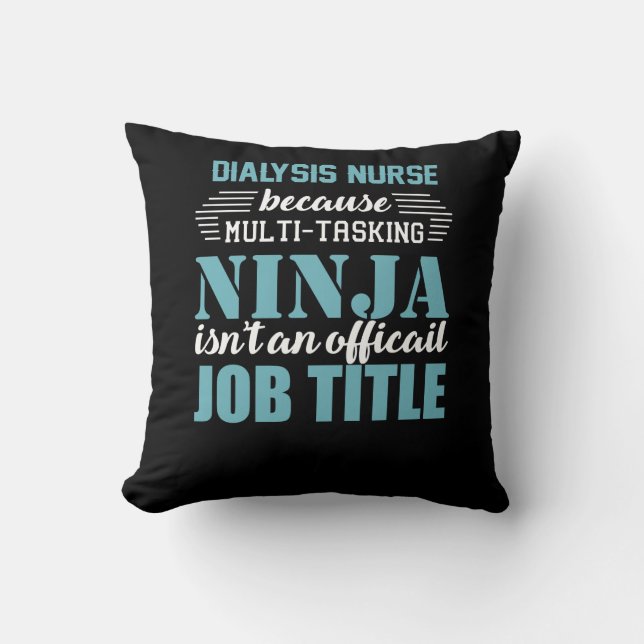 Dialysis Nurse Because Multi-Tasking Ninja Throw Pillow (Front)