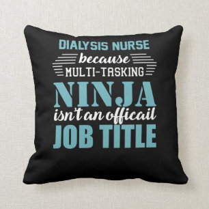 Dialysis Nurse Because Multi-Tasking Ninja Throw Pillow
