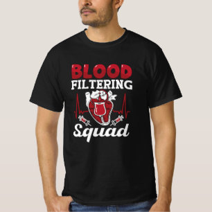 Dialysis Nurse Blood Filtering Squad Nephrology T-Shirt