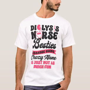 Dialysis Nurse Dialysis Nurse Besties Because T-Shirt