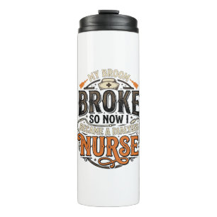 Dialysis Nurse Halloween Broom Broke Vintage Desig Thermal Tumbler