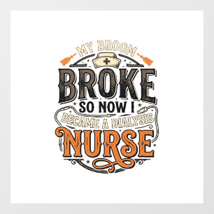 Dialysis Nurse Halloween Broom Broke Vintage Desig Window Cling