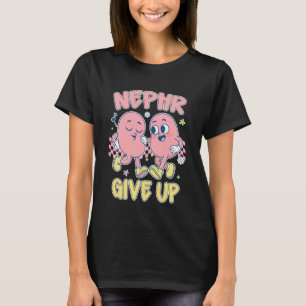 Dialysis Nurse Kidney Urology Nephrology Nephr Giv T-Shirt