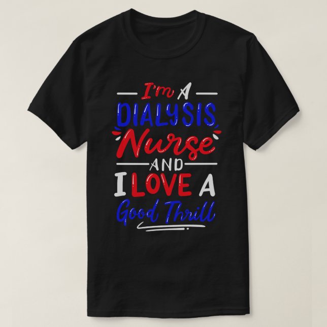 Dialysis Nurse Nephrology Nurse 3 T-Shirt (Design Front)