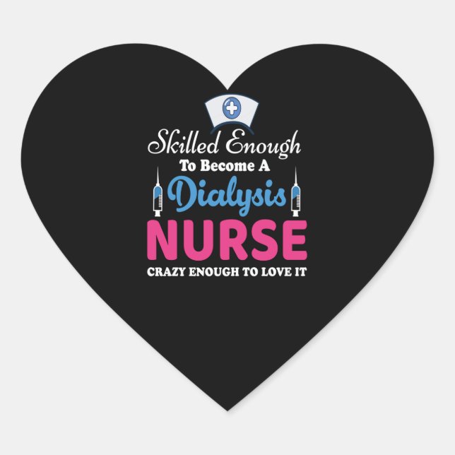 Dialysis Nurse Quotes  Heart Sticker (Front)