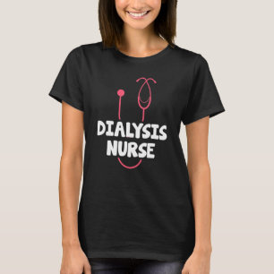 Dialysis Nurse Stethoscope Nephrology Nursing T-Shirt
