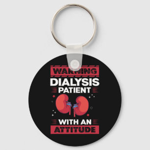 Dialysis Patient With An Attitude - Kidney Disease Keychain
