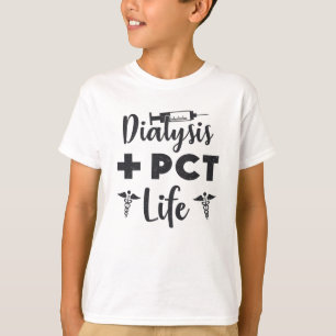 Dialysis + PCT Life Dialysis Technician Nursing T-Shirt