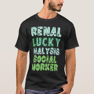 Dialysis Social Worker St Patricks Day  Renal Luck T-Shirt