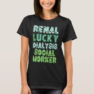 Dialysis Social Worker St Patricks Day  Renal Luck T-Shirt