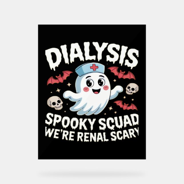 Dialysis Spooky Squad Renal Halloween Nephrology N Acrylic Sign (Front)
