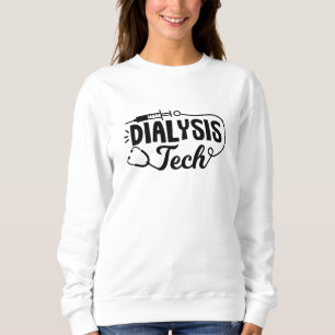 Dialysis Tech Dialysis Nurse Nephrology Technician Sweatshirt