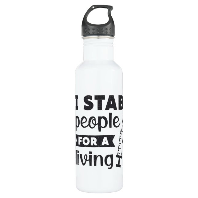 Dialysis Tech I Stab People For A Living Nurse 710 Ml Water Bottle (Front)